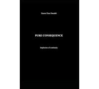 PURE CONSEQUENCE: Implosion of continuity (The intrinsic law of the trajectory)