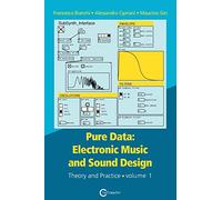 Pure Data: Electronic Music and Sound Design - Theory and Practice - Volume 1