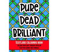 Pure Dead Brilliant: Scotland Colouring Book: Colour Your Way Through Popular Scottish Words and Phrases: Fun Way to Learn the Scots Language