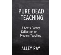 Pure Dead Teaching: A Scots Poetry Collection on Modern Teaching