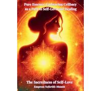 Pure Essence: Embracing Celibacy as a Path to Self-Love and Healing: Book 1: the Sacredness of Self-Love