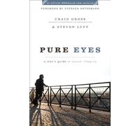 Pure Eyes: A Man’s Guide to Sexual Integrity (XXXChurch.com Resource)