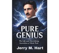 Pure Genius: The Life and Electrifying Innovations of Nikola Tesla (Biographies of Unusual Icons)