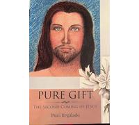 Pure Gift: The Second Coming of Jesus