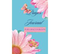 Pure Grace in Bloom: Prayer Journal for Women