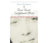 Pure Heart, Enlightened Mind: The Life and Letters of an Irish Zen Saint