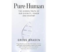 Pure Human: The Hidden Truth of Our Divinity, Power and Destiny