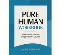 Pure Human Workbook: Educative Motives For Gregg Braden's Counsel