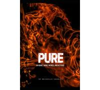 Pure: in Heart, Mind, Words, and Actions
