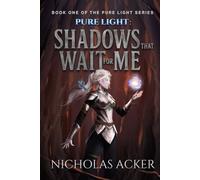 Pure Light: Shadows That Wait for Me (Pure Light Trilogy)
