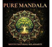 Pure Mandala: 77 Mandala per Rilassamento e Sollievo dallo Stress