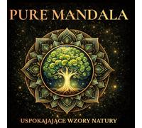 Pure Mandala: 77 Mandali dla Relaksu i Ulgi w Stresie