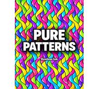 Pure Patterns: 100 Geometric and Abstract Pattern Designs Adult Coloring Book for Stress Relief Mindful Relaxation and Creative Pattern Coloring
