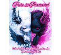 PURE & POSSESSED: Color boldly, for even fallen angels leave trails of light (Spectrum Series: A Kaleidoscope of Coloring Adventures for Adults and Teens)