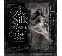 Pure Silk, Bows, & Corsets (A Poem)