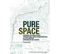 Pure Space: Expanding the Public Sphere Through Public Space Transformations in Latin American Spontaneous Settlements