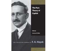 Pure Theory of Capital (Collected Works of F. A. Hayek)