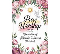 Pure Worship Convention of Jehovah's Witnesses 2025 Notebook: JW Convention Notebook & Journal | Theocratic Note-Taking & Reflection Notebook for ... Assemblies & Regional Conventions 2025