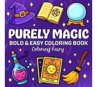 Purely Magic: Bold & Easy Coloring Book for All Ages - 50 Magical Designs for Relaxation and Stress Relief (Magic Moments in Color)