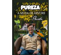 PUREZA: A MUDA DE ÁRVORE