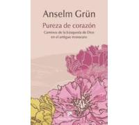 Pureza De Corazon: Caminos De La Busqueda De Dios En El Antiguo Monaca