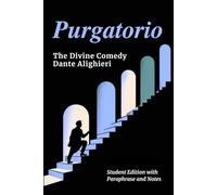 PURGATORIO - Divine Comedy Student Edition: Complete Classic Text with Line-by-Line Modern Paraphrase, Explanatory Notes, and Canto-by-Canto Summaries