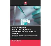 Purificação e caracterização da Amidase de Bacillus sp. APB-6: Metodologia básica de purificação e caracterização de enzimas