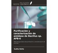 Purificación y caracterización de amidasa de Bacillus sp. APB-6: Metodología básica de purificación y caracterización de enzimas