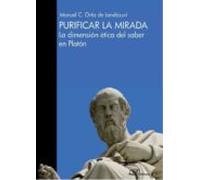 purificar la mirada: la dimension etica del saber en platon