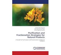Purification and Fractionation Strategies for Natural Products: A Guide for Purification and Fractionation of Natural Products