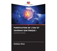 Purification de l'Eau Et ṬahĀrah Qur'Ānique: UNE ÉTUDE SCIENTIFIQUE