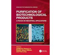 Purification of Biotechnological Products: A Focus on Industrial Applications (Drugs and the Pharmaceutical Sciences)