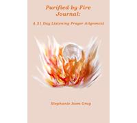 Purified by Fire: A 31 Day Listening Prayer Alignment