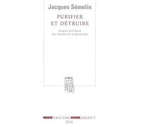 Purifier et Détruire. Usages politiques des massacres et génocides (La Couleur des idées)