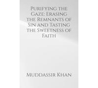 Purifying the Gaze: Erasing the Remnants of Sin and Tasting the Sweetness of Faith: 2 (Muslim Self-Help)