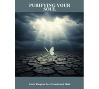 Purifying Your Soul: God'S Blueprint For A Transformed Mind