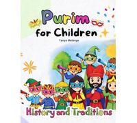 Purim for Children - Story, Crafts & Traditions: A Fun Story and Activity Book to Celebrate the Joy of Purim!