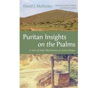 Puritan Insights on the Psalms: A Year of Daily Meditations to Grow Deeper