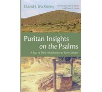 Puritan Insights on the Psalms: A Year of Daily Meditations to Grow Deeper
