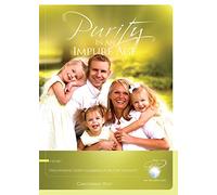 Purity in an Impure Age Discovering God's Glorius Plan for Sexuality