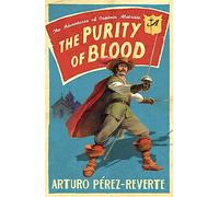 Purity of Blood: The Adventures of Captain Alatriste