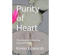 Purity of Heart: The Journey to Desiring Only God's Will