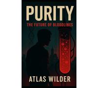 Purity: The Future of Bloodlines: 1 (The Purity Saga)