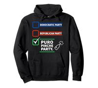 Puro Pinche Party Funny Latino Camiseta Política Gran Elección Sudadera con Capucha