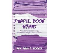 Purple Book Hymns: A Pastor’s Poetic Liturgy of Poems, Prayers, and Litanies