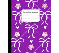 Purple Composition Notebook: Cute Bow Ribbons and Flowers Wide Ruled Journal for Girls and Students
