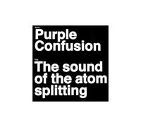 Purple Confusion - The Sound Of The Atom Splitting