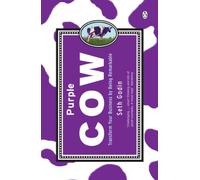 Purple cow. Transforming your business by being remarkable: Transform Your Business by Being Remarkable