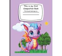 Purple Dragon Composition Notebook: "Wide-Ruled Writing and Drawing Journal for K-2 Students - 200 Pages for Schoolwork, Creative Stories, and Art"
