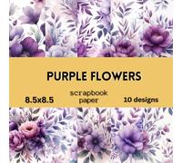 Purple Flowers Scrapbook Paper: Double Sided Craft Paper For Card Making, Origami & DIY Projects | Decorative Scrapbooking Paper